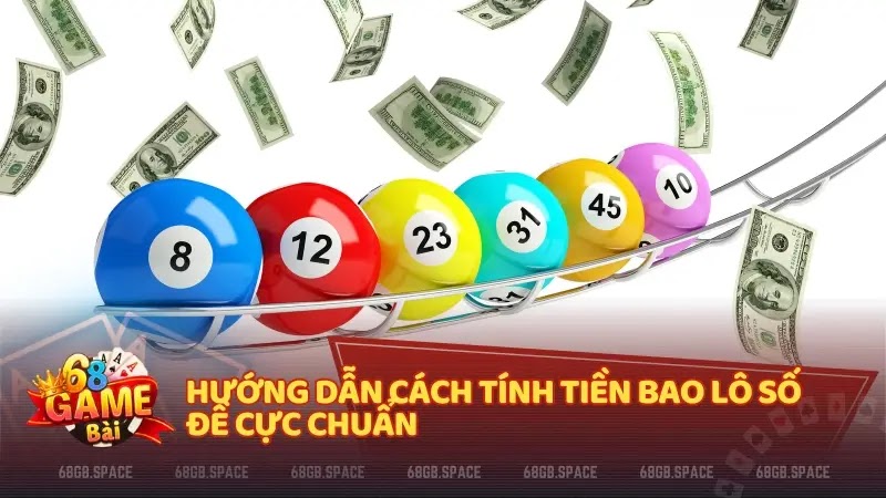 Hướng dẫn cách tính tiền bao lô số đề cực chuẩn